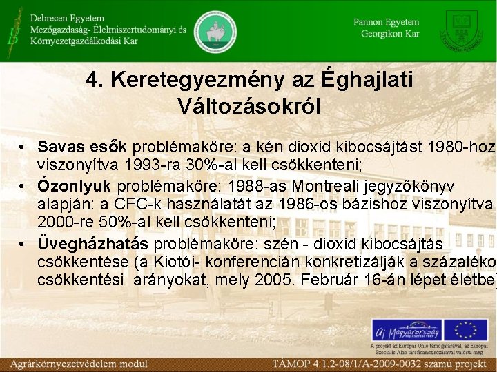 4. Keretegyezmény az Éghajlati Változásokról • Savas esők problémaköre: a kén dioxid kibocsájtást 1980