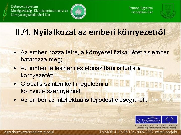 II. /1. Nyilatkozat az emberi környezetről • Az ember hozza létre, a környezet fizikai