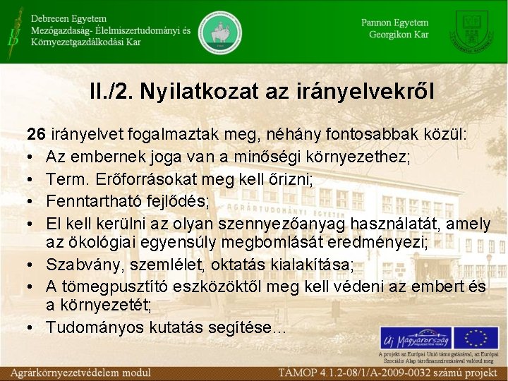 II. /2. Nyilatkozat az irányelvekről 26 irányelvet fogalmaztak meg, néhány fontosabbak közül: • Az