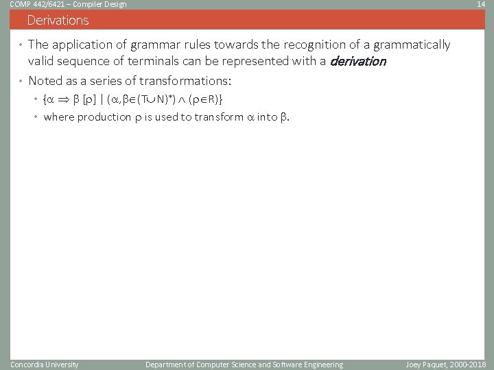 COMP 442/6421 – Compiler Design 14 Derivations • The application of grammar rules towards