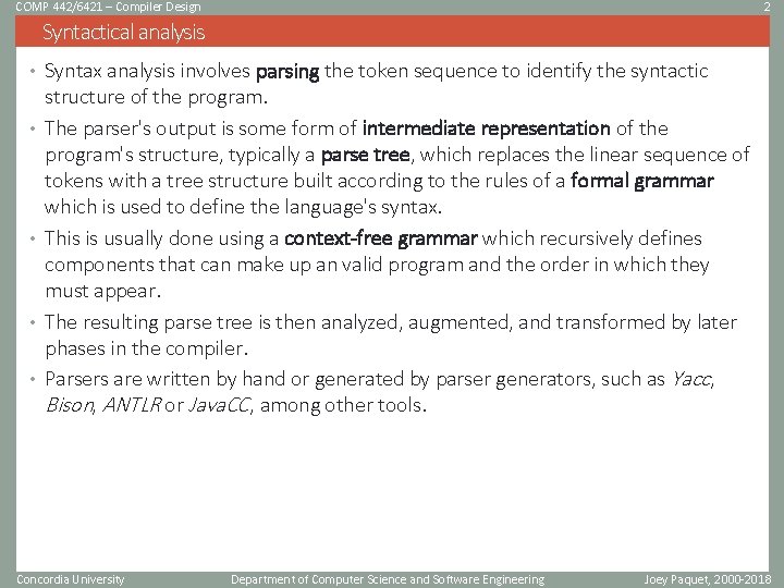 COMP 442/6421 – Compiler Design 2 Syntactical analysis • Syntax analysis involves parsing the