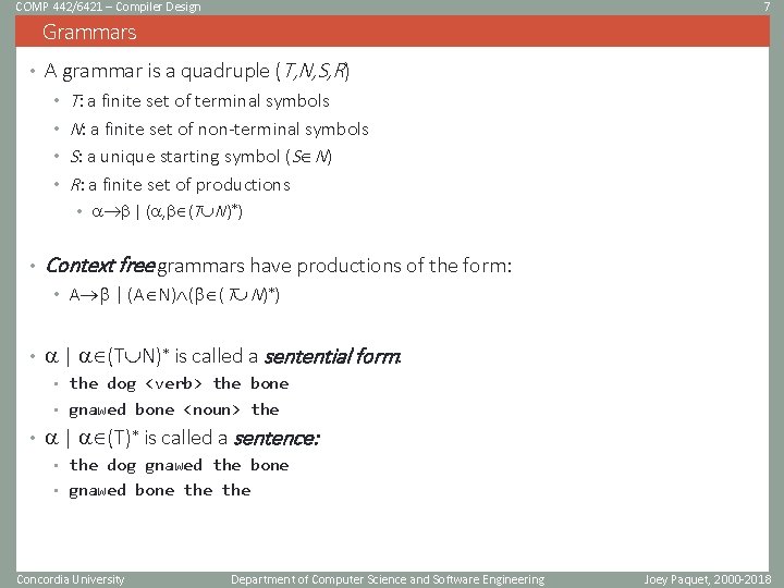 COMP 442/6421 – Compiler Design 7 Grammars • A grammar is a quadruple (T,