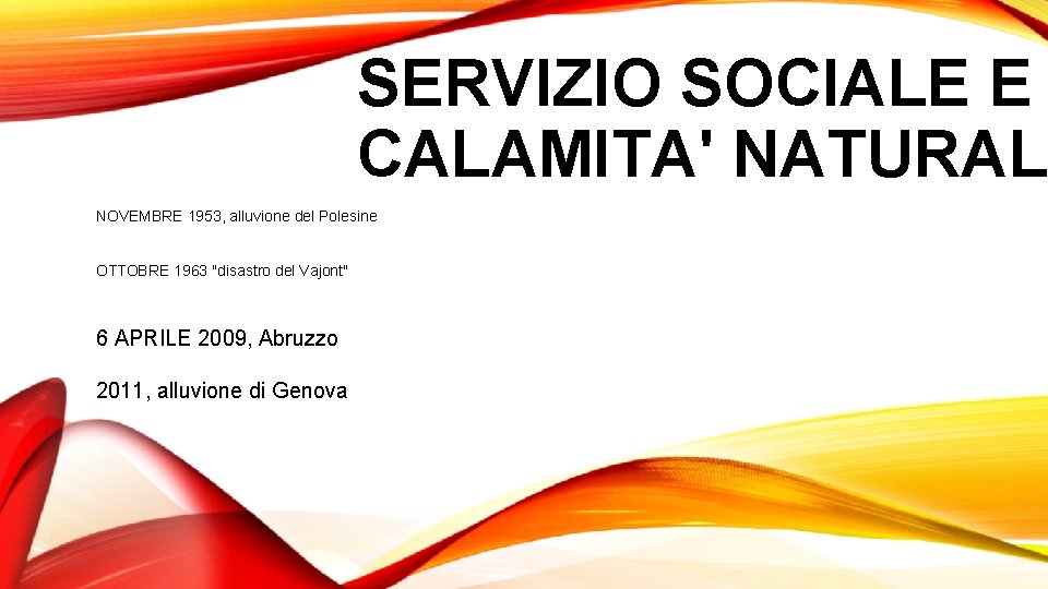 SERVIZIO SOCIALE E CALAMITA' NATURAL NOVEMBRE 1953, alluvione del Polesine OTTOBRE 1963 "disastro del