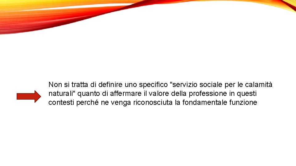 Non si tratta di definire uno specifico "servizio sociale per le calamità naturali" quanto