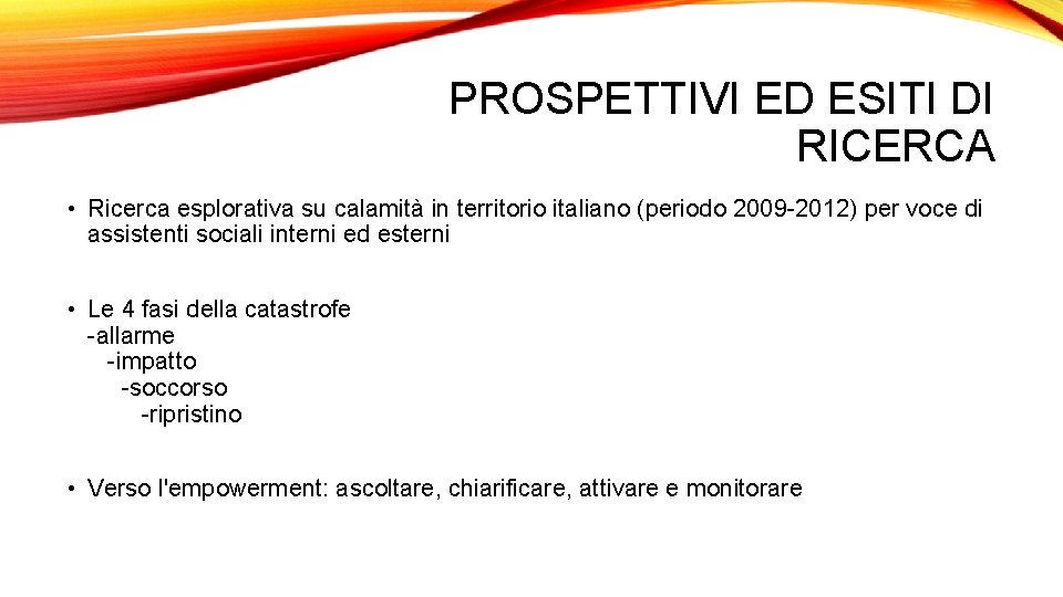 PROSPETTIVI ED ESITI DI RICERCA • Ricerca esplorativa su calamità in territorio italiano (periodo