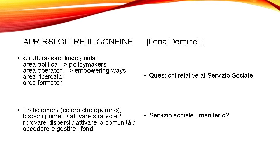 APRIRSI OLTRE IL CONFINE • Strutturazione linee guida: area politica --> policymakers area operatori