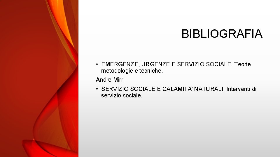 BIBLIOGRAFIA • EMERGENZE, URGENZE E SERVIZIO SOCIALE. Teorie, metodologie e tecniche. Andre Mirri •