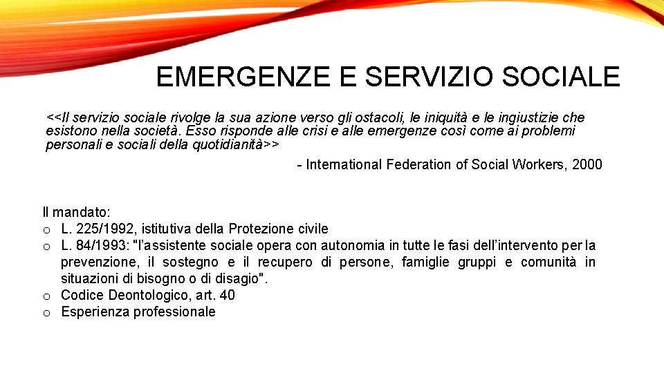 EMERGENZE E SERVIZIO SOCIALE <<Il servizio sociale rivolge la sua azione verso gli ostacoli,