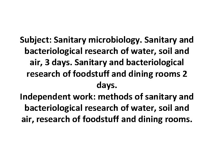 Subject: Sanitary microbiology. Sanitary and bacteriological research of water, soil and air, 3 days.