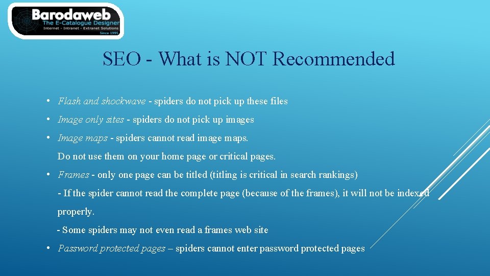 SEO - What is NOT Recommended • Flash and shockwave - spiders do not