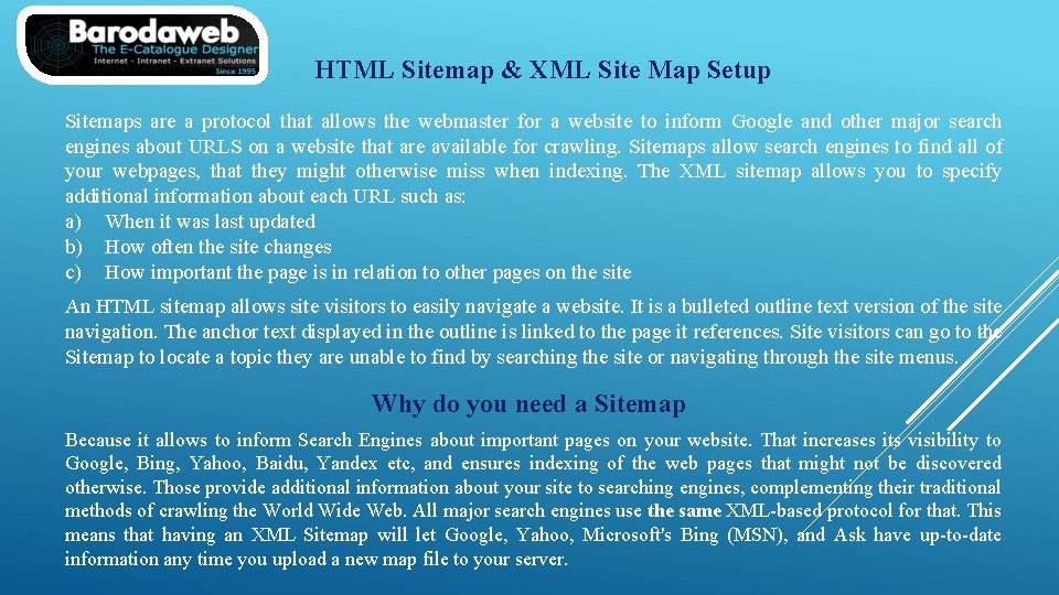 HTML Sitemap & XML Site Map Setup Sitemaps are a protocol that allows the