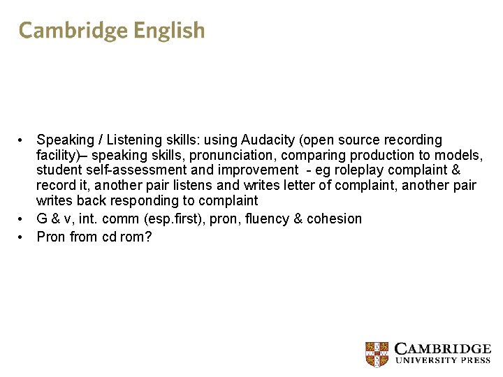  • Speaking / Listening skills: using Audacity (open source recording facility)– speaking skills,