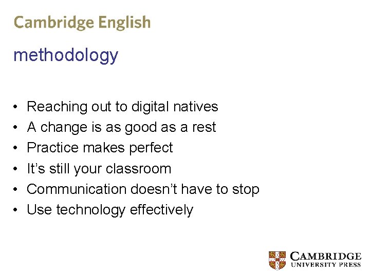 methodology • • • Reaching out to digital natives A change is as good