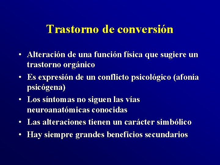 Trastorno de conversión • Alteración de una función física que sugiere un trastorno orgánico