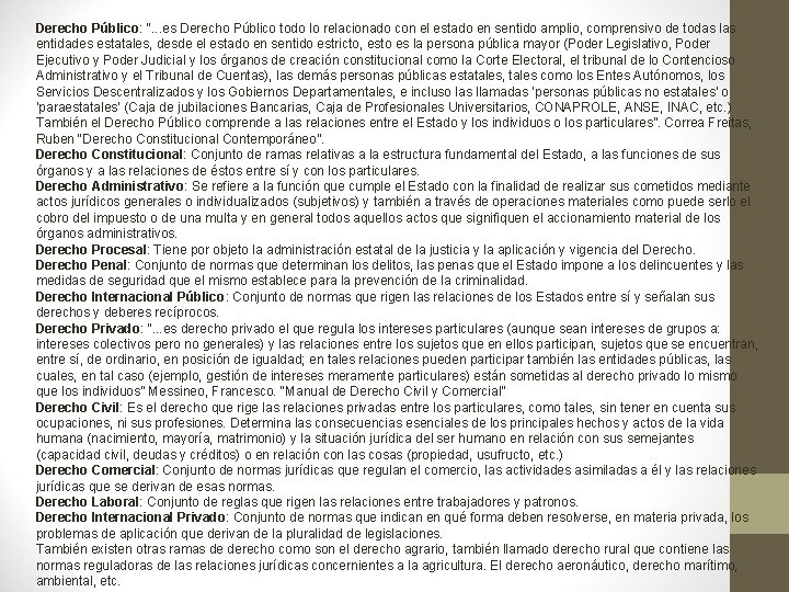 Derecho Público: “. . . es Derecho Público todo lo relacionado con el estado
