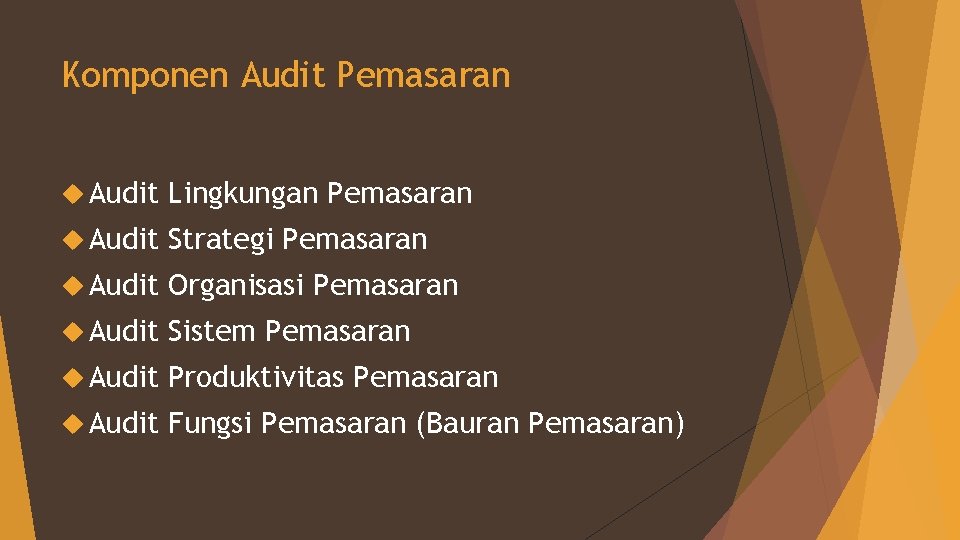 Komponen Audit Pemasaran Audit Lingkungan Pemasaran Audit Strategi Pemasaran Audit Organisasi Pemasaran Audit Sistem