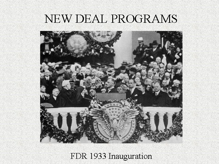 NEW DEAL PROGRAMS FDR 1933 Inauguration 