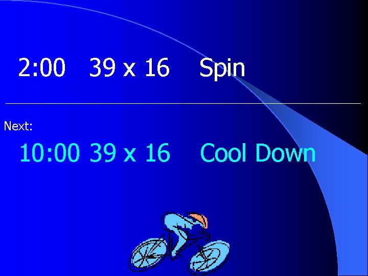 2: 00 39 x 16 Spin Next: 10: 00 39 x 16 Cool Down