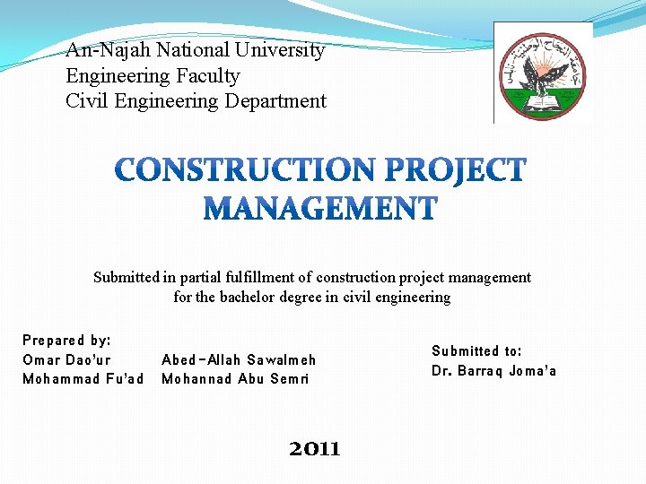 An-Najah National University Engineering Faculty Civil Engineering Department Submitted in partial fulfillment of construction