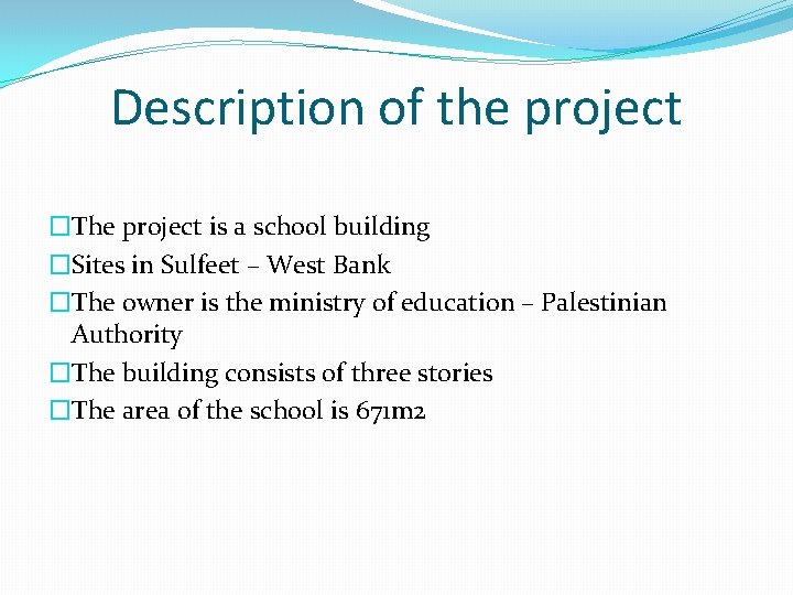 Description of the project �The project is a school building �Sites in Sulfeet –