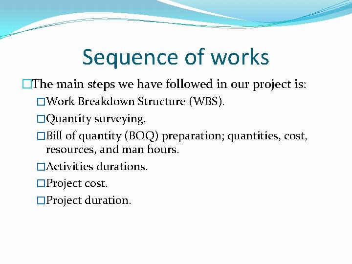 Sequence of works �The main steps we have followed in our project is: �Work