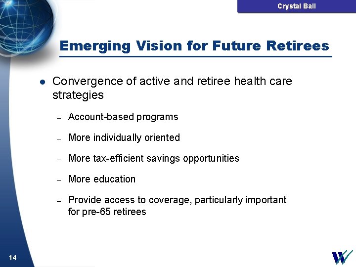 Crystal Ball Emerging Vision for Future Retirees l 14 Convergence of active and retiree