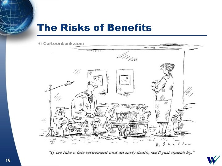 The Risks of Benefits 16 