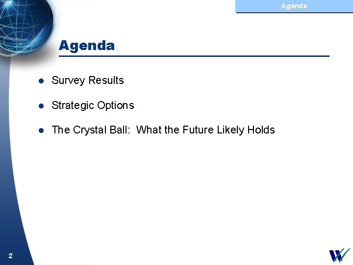 Agenda 2 l Survey Results l Strategic Options l The Crystal Ball: What the