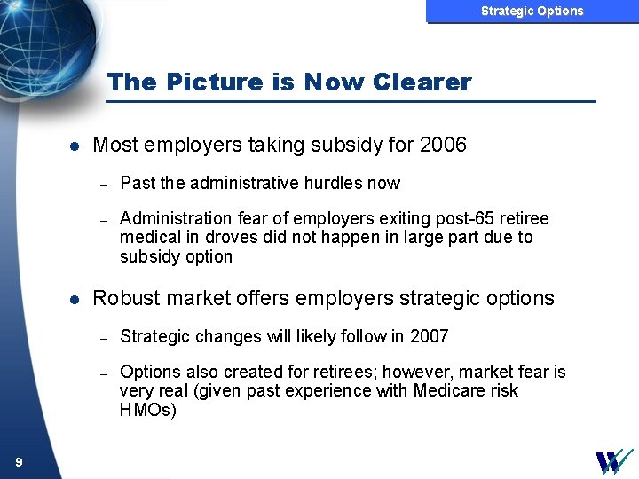 Strategic Options The Picture is Now Clearer l l 9 Most employers taking subsidy