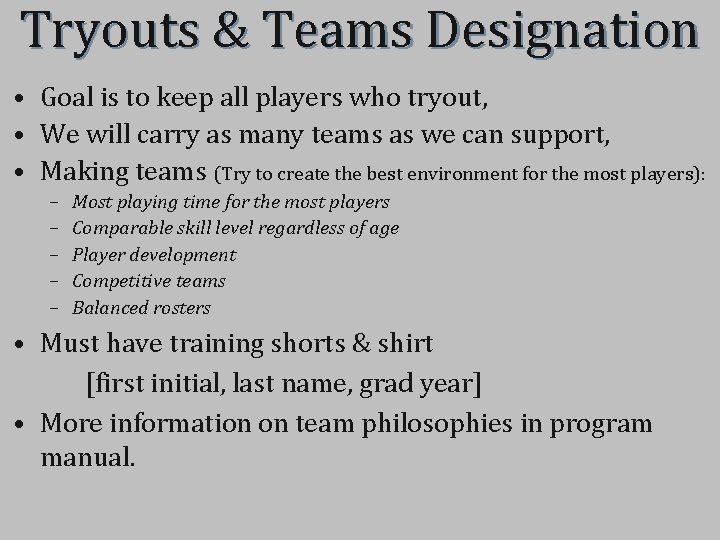 Tryouts & Teams Designation • Goal is to keep all players who tryout, •