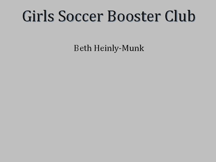 Girls Soccer Booster Club Beth Heinly-Munk 