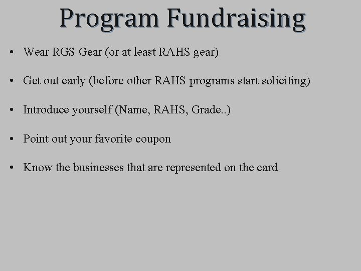 Program Fundraising • Wear RGS Gear (or at least RAHS gear) • Get out