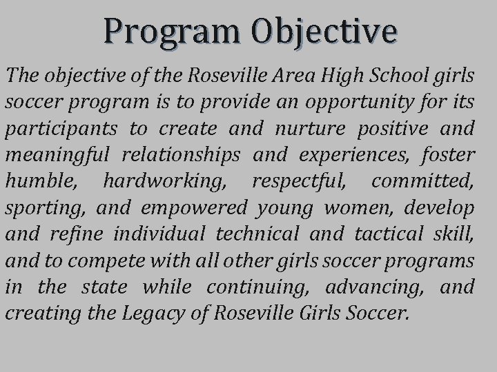 Program Objective The objective of the Roseville Area High School girls soccer program is