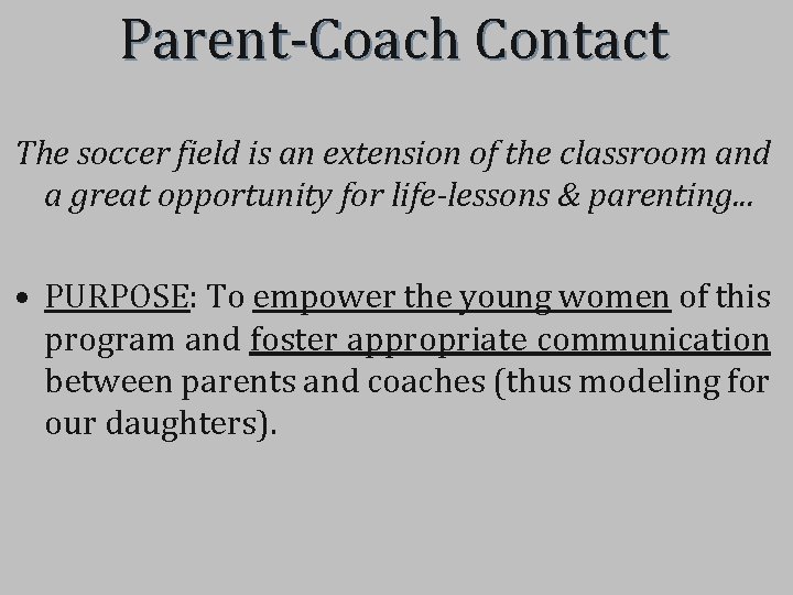 Parent-Coach Contact The soccer field is an extension of the classroom and a great