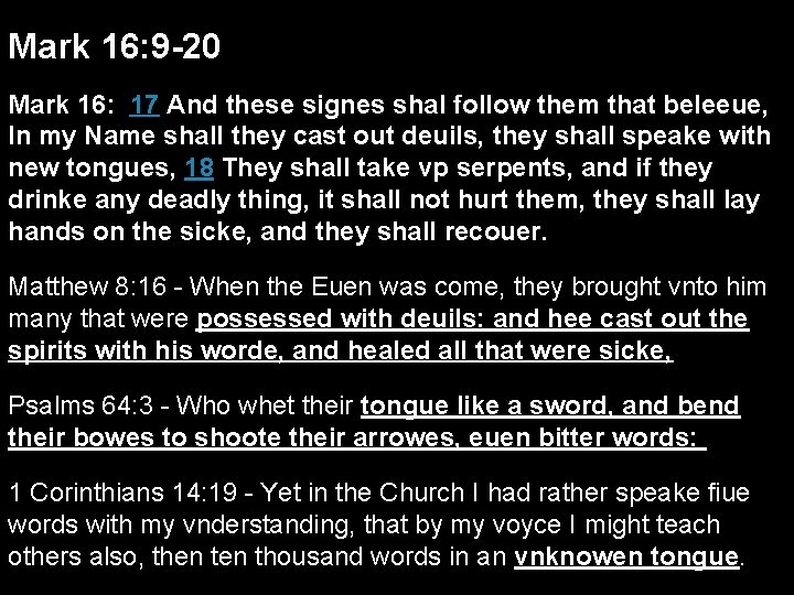 Mark 16: 9 -20 Mark 16: 17 And these signes shal follow them that