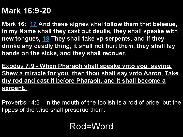 Mark 16: 9 -20 Mark 16: 17 And these signes shal follow them that