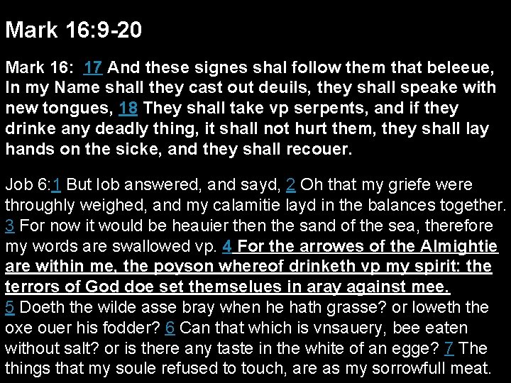 Mark 16: 9 -20 Mark 16: 17 And these signes shal follow them that