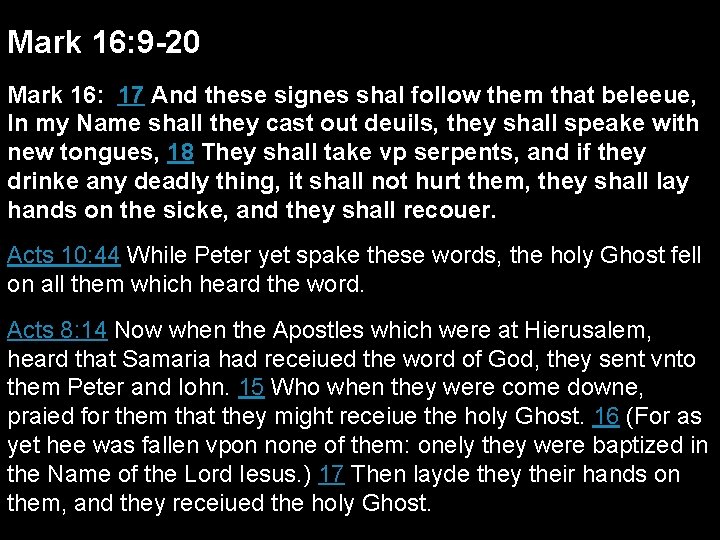 Mark 16: 9 -20 Mark 16: 17 And these signes shal follow them that