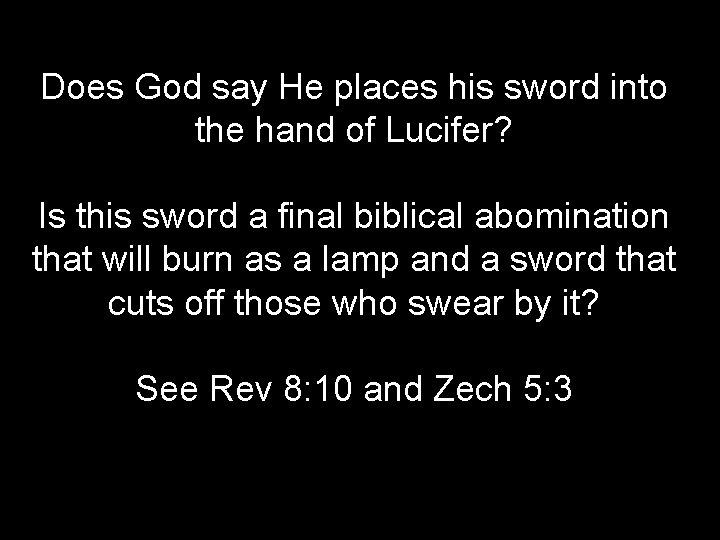 Does God say He places his sword into the hand of Lucifer? Is this