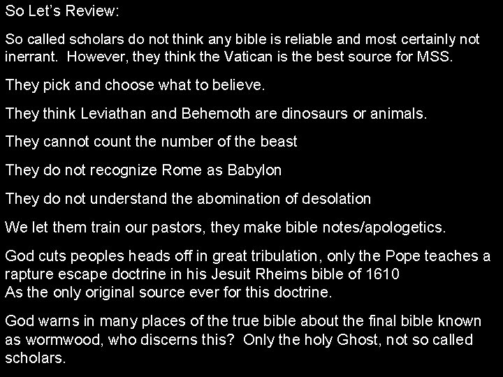 So Let’s Review: So called scholars do not think any bible is reliable and