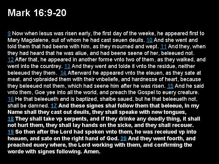 Mark 16: 9 -20 9 Now when Iesus was risen early, the first day