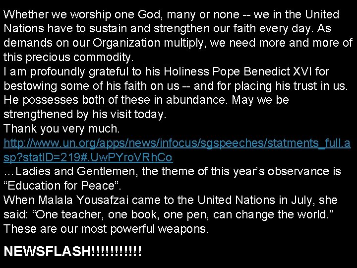 Whether we worship one God, many or none -- we in the United Nations
