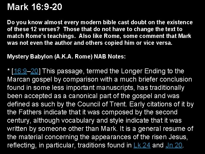 Mark 16: 9 -20 Do you know almost every modern bible cast doubt on