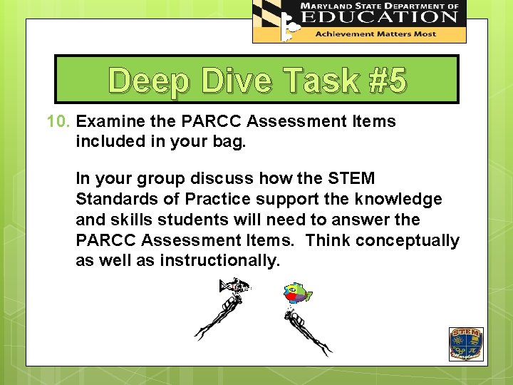 STEM In Maryland Deep Dive Task #5 10. Examine the PARCC Assessment Items included