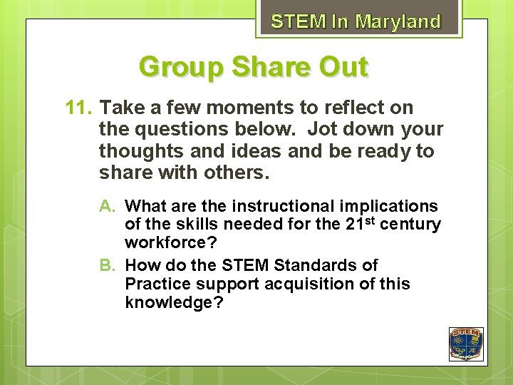 STEM In Maryland Group Share Out 11. Take a few moments to reflect on