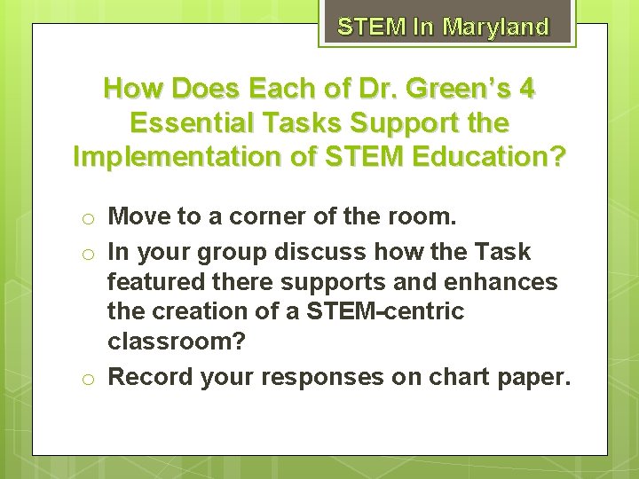 STEM In Maryland How Does Each of Dr. Green’s 4 Essential Tasks Support the