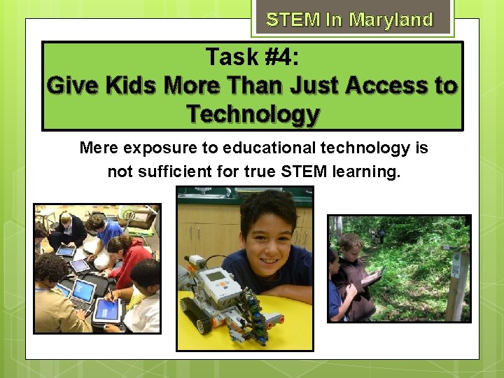 STEM In Maryland Task #4: Give Kids More Than Just Access to Technology Mere