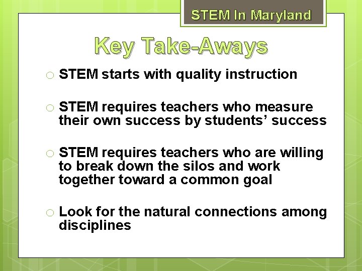 STEM In Maryland Key Take-Aways o STEM starts with quality instruction o STEM requires
