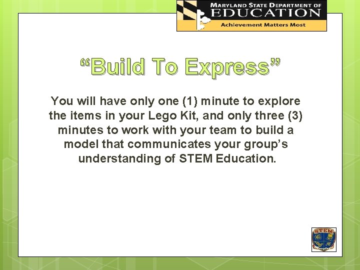 “Build To Express” You will have only one (1) minute to explore the items