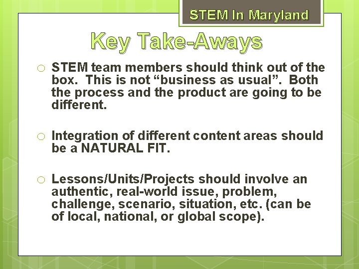 STEM In Maryland Key Take-Aways o STEM team members should think out of the